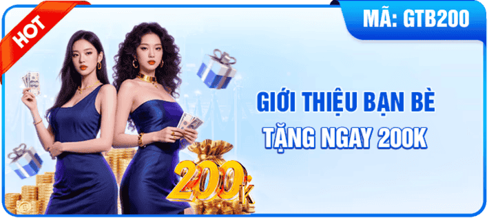 giới thiệu bạn bè tặng ngay 200k