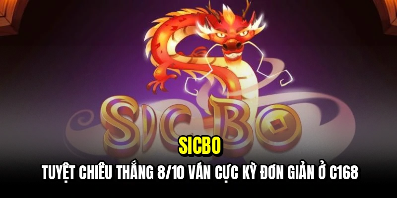 Sicbo - Tuyệt chiêu thắng 8/10 ván cực kỳ đơn giản ở C168