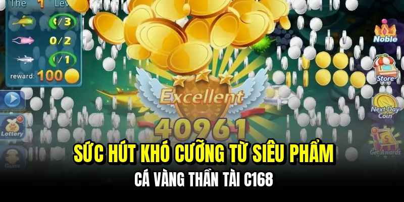 Sức hút khó cưỡng từ siêu phẩm cá vàng Thần Tài C168