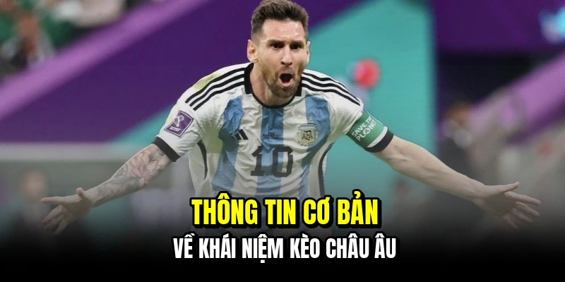 Thông tin cơ bản về khái niệm kèo châu Âu